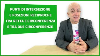 PUNTI DI INTERSEZIONE E POSIZIONI RECIPROCHE TRA RETTA E CIRCONFERENZA E TRA DUE CIRCONFERENZE [upl. by May]