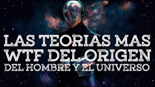 TEORÍAS WTF DEL ORIGEN DEL HOMBRE Y EL UNIVERSO [upl. by Hahnert]