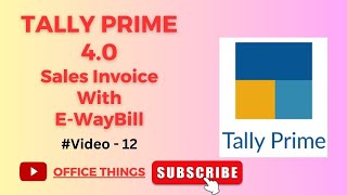 Sales Invoice along with Eway Bill  Tally Prime 40  Video No 12 [upl. by Dnallor864]