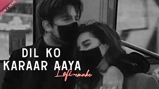 Dil Ko Karaar Aaya  Yasser D amp Neha K  Lofi Slowed  Reverb  Shiddharth S Neha S  IND LoFi [upl. by Zipah207]