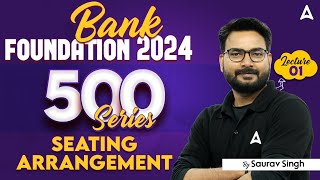 Bank Foundation 2024  Top 500 Seating Arrangement Questions  Reasoning By Saurav Singh [upl. by Yerrok]