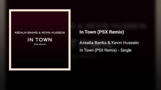 Azealia Banks amp Kevin Hussein  In Town PSX Remix [upl. by Raseda]