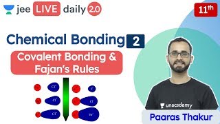 JEE Chemical Bonding L2  Covalent Bonding  Fajans rule  Unacademy JEE  Chemistry  Paaras Sir [upl. by Einamrej858]