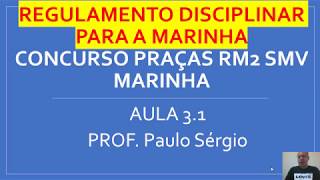 Aula 31 Regulamento Disciplinar Marinha RM2 SMV Praças Prof Paulo Sérgio [upl. by Krista789]