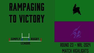 MATCH HIGHLIGHTS  NRL 24  Rampaging to Victory [upl. by Mohl]