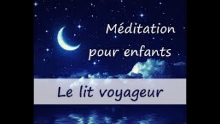 Méditation pour sendormir  Enfants  Le lit voyageur [upl. by Ayatnwahs]