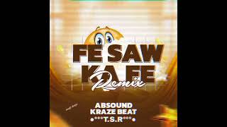 REMIX  FE SAW KA FE  ABSOUND KRAZE BEAT  TEAM SOAT REMIX 2024 RABODAY [upl. by Neale]