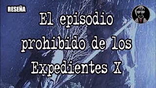 🎃 El episodio prohibido de los X Files RESEÑA [upl. by Frederiksen667]