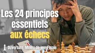 Les 24 principes essentiels aux échecs  Ouverture Milieu de jeu Finale couverts [upl. by Barhos]