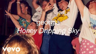 Georgia  Honey Dripping Sky Official Audio [upl. by Renner]