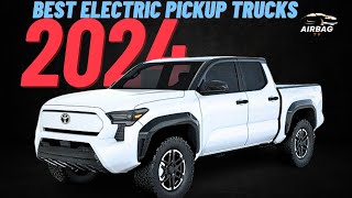 Top 10 Electric Pickup Trucks in 2024 [upl. by Htur]