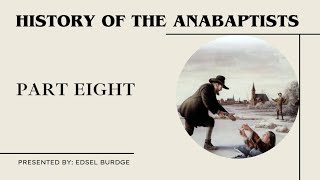 History of the Anabaptists Part 8 [upl. by Yxel140]