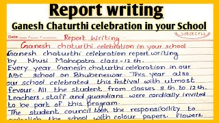 Report writing on Ganesh Chaturthi celebrateGanesh Festival celebration in your school report write [upl. by Ellenar498]