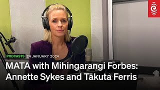 MATA with Mihingarangi Forbes  Season 2  Episode 18 Annette Sykes amp Tākuta Ferris  RNZ [upl. by Tamer]