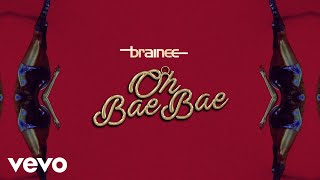 Brainee  Oh Bae Bae Lyric Video [upl. by Martainn649]