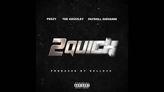 Peezy  2 Quick ft Tee Grizzley amp Payroll Giovanni Clean [upl. by Omlesna]