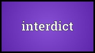 Interdict Meaning [upl. by Hufnagel216]