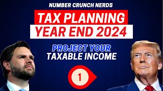 Tax Planning 2024 Year End  Projecting Taxable Income [upl. by Fleisher]