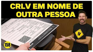 Dá para baixar CRLV em nome de outra pessoa  📺 158 [upl. by Nellek]