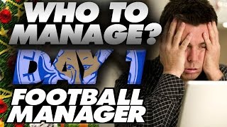 NEW SERIES  WHO TO MANAGE  DAY 1  FOOTBALL MANAGER 2017 [upl. by Gyasi]