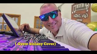 Egri ZoltánGyere kislány Cover [upl. by Rosner]