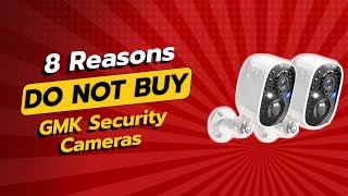 DONT BUY GMK Security Cameras WITHOUT WATCHING THIS 😱 8 Shocking Reasons [upl. by Kylynn]