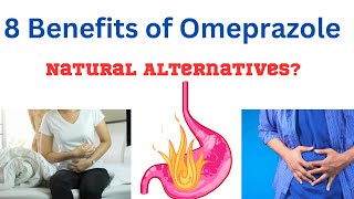 8 Benefits of Omeprazole Prilosec Losec Zegerid Omez  What are the natural alternatives [upl. by Dina]