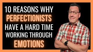 10 Reasons Perfectionists Have a Hard Time Working Through Emotions [upl. by Redfield861]