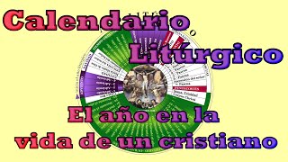 El calendario Litúrgico  El año en la vida de un Cristiano  CATEQUESIS [upl. by Gwenneth]