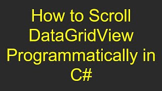 How to Scroll DataGridView Programmatically in C [upl. by Anilatac]