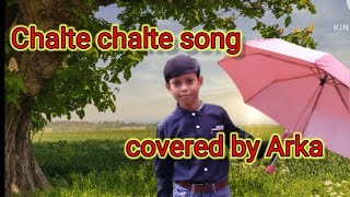 chalte chalte Mera ye geetcovered by Arkabrata [upl. by Idnarb]