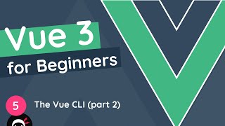 Vue JS 3 Tutorial for Beginners 5  The Vue CLI amp Bigger Projects part 2 [upl. by Gnouhp]