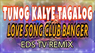 TUNOG KALYE TAGALOG LOVE SONG CLUB BANGER  EDS TV [upl. by Henson]