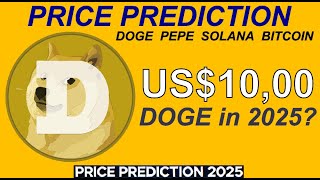 DOGE to 10 by 2025 Price Predictions for Dogecoin PEPE Solana and Bitcoin [upl. by Igiul78]