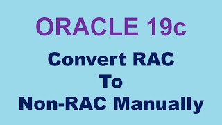 Oracle 19c Convert RAC to Non RAC Manually [upl. by Larcher384]