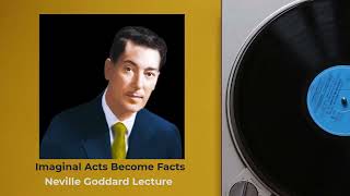 Neville Goddard Lecture Imaginal Acts Become Facts [upl. by Eyllib]