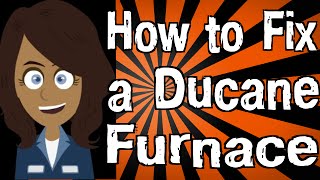 How to Fix a Ducane Furnace [upl. by Sloane86]