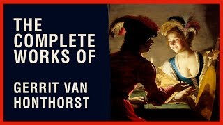 The Complete Works of Gerrit Van Honthorst [upl. by Lednew214]