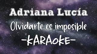 Karaoke  Adriana Lucía  Olvidarte es imposible [upl. by Tichon191]