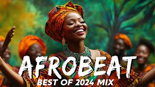 AFROBEAT MIX 2024 NAIJA  The Best and Latest Afrobeat Jams of 2024  Best Afrobeat Mix 2024 [upl. by Llertnod]