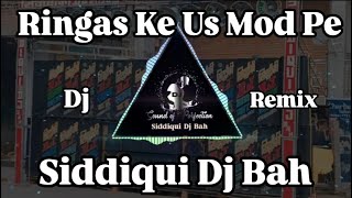 Ringas Ke Us Mod Pe Dj Siddiqui Bah 2024 [upl. by Annawot589]