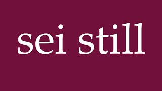 How to Pronounce sei still be quiet Correctly in German [upl. by Collyer]