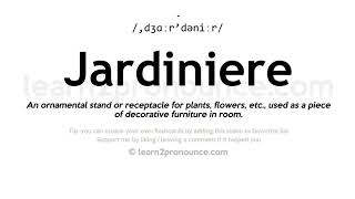 Pronunciation of Jardiniere  Definition of Jardiniere [upl. by Lempres240]