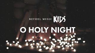 O Holy Night Official Lyric Video  Bethel Music Kids  Christmas Party [upl. by Aeli548]