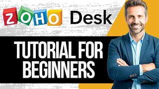 Zoho Desk Tutorial for Beginners  How to Use Zoho Desk in 2024 Full Guide [upl. by Elson]