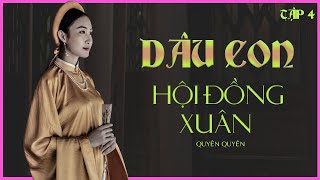 GIA ĐẤU VIỆT NAM DÂU CON HỘI ĐỒNG XUÂN tập 46  Tác giả Quyên Quyên  Kênh Cô Trinh [upl. by Ingvar581]