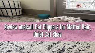 Review oneisall Cat Clippers for Matted Hair Quiet Cat Shaver for Long Hair Cordless Cat Hair Trim [upl. by Ally]