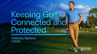 Keeping the USGA Connected and Protected with Cisco  Anthony Santora  USGA [upl. by Clarence589]