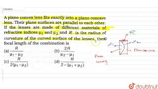 A plano convex lens fits exactly into a plano concave lens Their plane surfaces are parallel to [upl. by Yong]