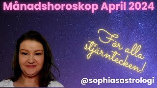 Sophias Astrologi ⭐MÅNADSHOROSKOP APRIL 2024 ⭐FÖR ALLA STJÄRNTECKEN❤️❤️❤️❤️❤️❤️ [upl. by Haggai655]